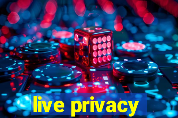 live privacy